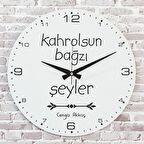 Kişiye Özel Kahrolsun Bağzı Şeyler Tasarımlı Hediye Saat 33cm  KA02-1733