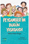 Peygamber’im Bugün Yaşasaydı