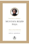 Tanzimat’ın Mimarı: Mustafa Reşid Paşa