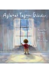Ağlamak Yağmur Gibidir
