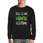 Human Costume Quote Siyah Çocuk Sweatshirt