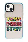 iPhone 13 Uyumlu Youre Doing Stuff Desenli Candy Bumper Silikonlu Telefon Kılıfı