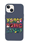 iPhone 14 Uyumlu Youre Doing Stuff Desenli Premium Silikonlu Telefon Kılıfı