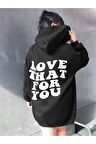 Unisex Love That For You Baskılı Siyah Oversize Kapüşonlu Sweatshirt