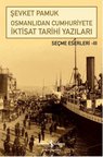 Osmanlıdan Cumhuriyete İktisat Tarihi Yazıları