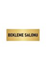 Metal Yönlendirme Levhası, Departman Kapı Isimliği Bekleme Salonu 10x20 Cm Altın Renk
