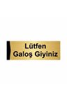 Lütfen Galoş Giyiniz 5x20cm Altın Renk Metal Yönlendirme Levhası