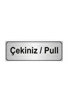 Çekiniz/Pull Yönlendirme Levhası 10 cm x 20 cm Gümüş Renk Metal