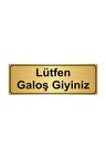 Lütfen Galoş Giyiniz Yönlendirme Levhası 5cmx20cm Altın Renk Metal