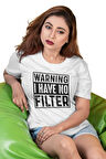 Warning I Have No Filter Baskılı Unisex Regular Fit Pamuklu Beyaz Tişört