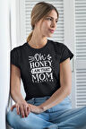 Oh Honey I Am That Mom Baskılı Anneler Günü Hediyelik Siyah %100 Pamuklu T Shirt