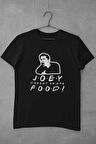 Joey Doesnt Share Food Friends Baskılı Hediyelik Eğlenceli Siyah Unisex T-Shirt