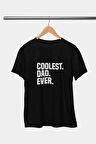 Coolest Dad Ever Baskılı Babalar Günü Doğum Günü Hediyelik Eğlenceli Siyah Unisex T-Shirt