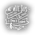 My Wife Says Sticker 17x17 Cm Beyaz