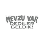 Mevzu Var Dediler Geldik Araba Sticker 17x17 Cm Gri