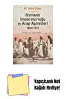 Osmanlı İmparatorluğu ve Arap Aşiretleri 1840 – 1914 + Yapışkanlı Not Kağıdı