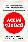 Acemi Sürücü Sticker Etiket - 15cm - Kırmızı Renk - (Araç Camı İçerisinden Yapıştırılır)