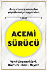 Acemi Sürücü Sticker Etiket - 15cm - Sarı Renk - (Araç Camı İçerisinden Yapıştırılır)