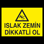 Islak Zemin Dikatli Ol Uyarı Levhası