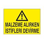 Malzeme Alırken İstifleri Devirme Uyarı Levhası