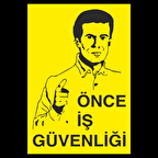 Önce İş Güvenliği. Uyarı Levhası