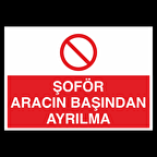 Şoför Aracın Başından Ayrılma Uyarı Levhası