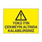 Yükün Altında Kalabilirsiniz Uyarı Levhası