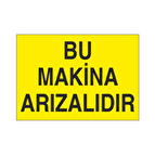 Bu Makine Arızalıdır Uyarı Levhası