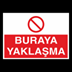 Buraya Yaklaşma Uyarı Levhası