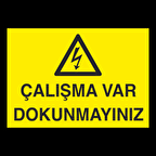 Çalışma Var Dokunma Uyarı Levhası