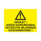 Dikkat Arızalı Durumunda Tekliye Bildiriniz Dokunmayınız Uyarı Levhası