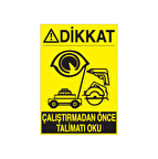 Dikkat Çalıştırmadan Önce Talimatı Okuyunuz Uyarı Levhası