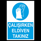 Çalışırken Eldiven Takınız Uyarı Levhası