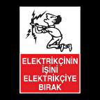 Elektrikçinin İşini Elektrikçiye Bırak Uyarı Levhası
