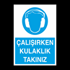 Çalışırken Kulaklık Takınız Uyarı Levhası
