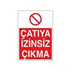 Çatıya İzinsiz Çıkma Uyarı Levhası