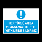 Her Türlü Arıza Ve Aksamayı Derhal Yetkilisine Bildir Uyarı Levhası