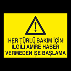 Her Türlü Bakım İçin İlgili Amire Bilgi Vermeden İşe Başlama Uyarı Levhası