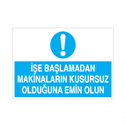 İşe Başlamadan Makinelerin Kusursuz Olduğundan Emin Olun Uyarı Levhası