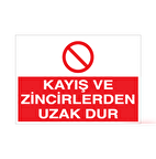 Kayış Ve Zincirden Uzakdur Uyarı Levhası