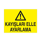 Kayışları Elle Ayarlama Uyarı Levhası