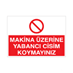 Makine Üzerine Yabancı Cisim Koyma Uyarı Levhası