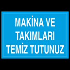 Makine Ve Takımları Temiz Tutunuz Uyarı Levhası