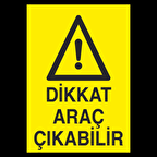 Dikkat Araç Çıkabilir Uyarı Levhası