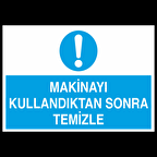Makineyi Kullandıktan Sonra Temizle Uyarı Levhası