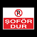 Şoför Dur! Yazısı Uyarı Levhası