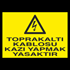Toprakaltı Kablosu Kazı Yapmak Yasaktır Uyarı Levhası
