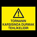 Tornanın Karşısında Durmak Tehlikelidir Uyarı Levhası