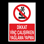 Dikkat Vinç Çalışırken Yağlama Yapma Uyarı Levhası