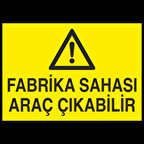 Fabrika Sahası Araç Çıkabilir Uyarı Levhası
